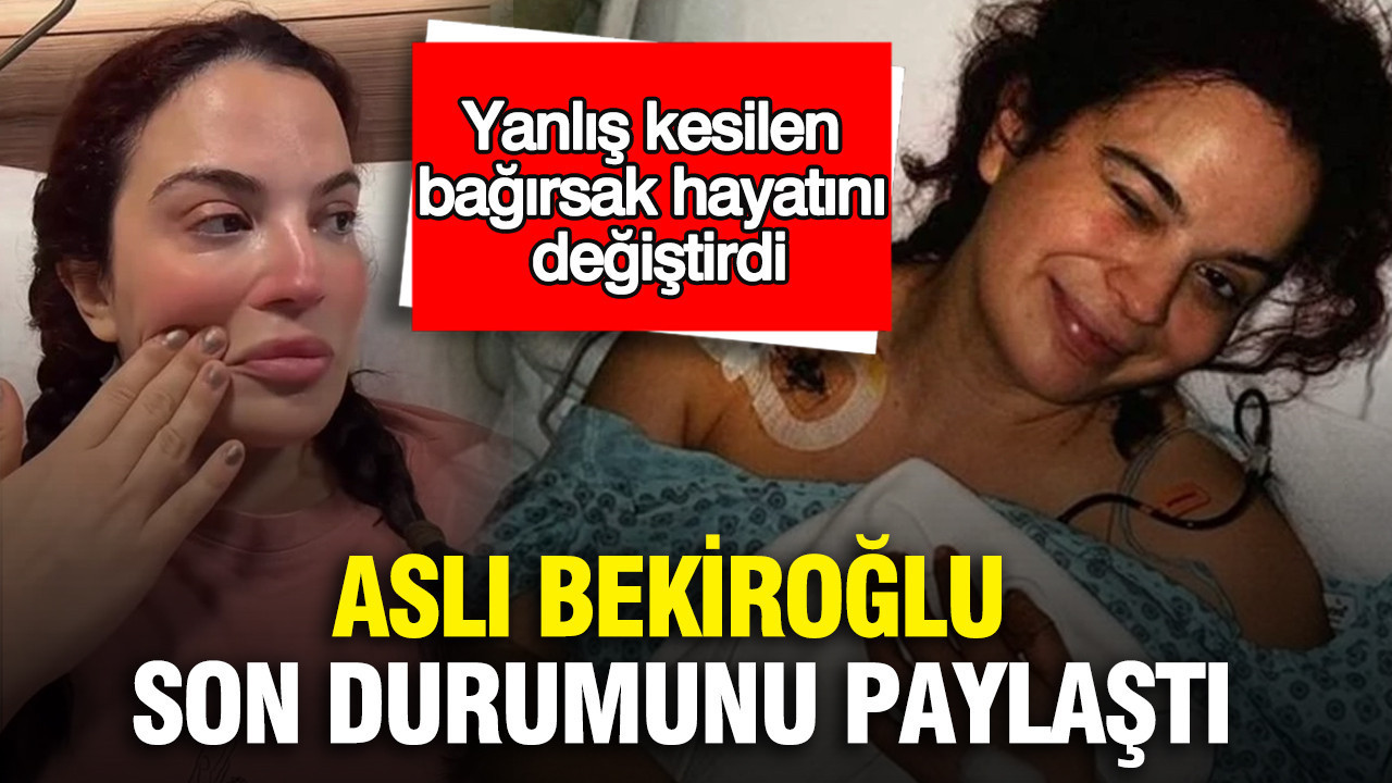 Aslı Bekiroğlu hastane odasından son durumunu paylaştı: Yanlış kesilen bağırsak hayatını değiştirdi: