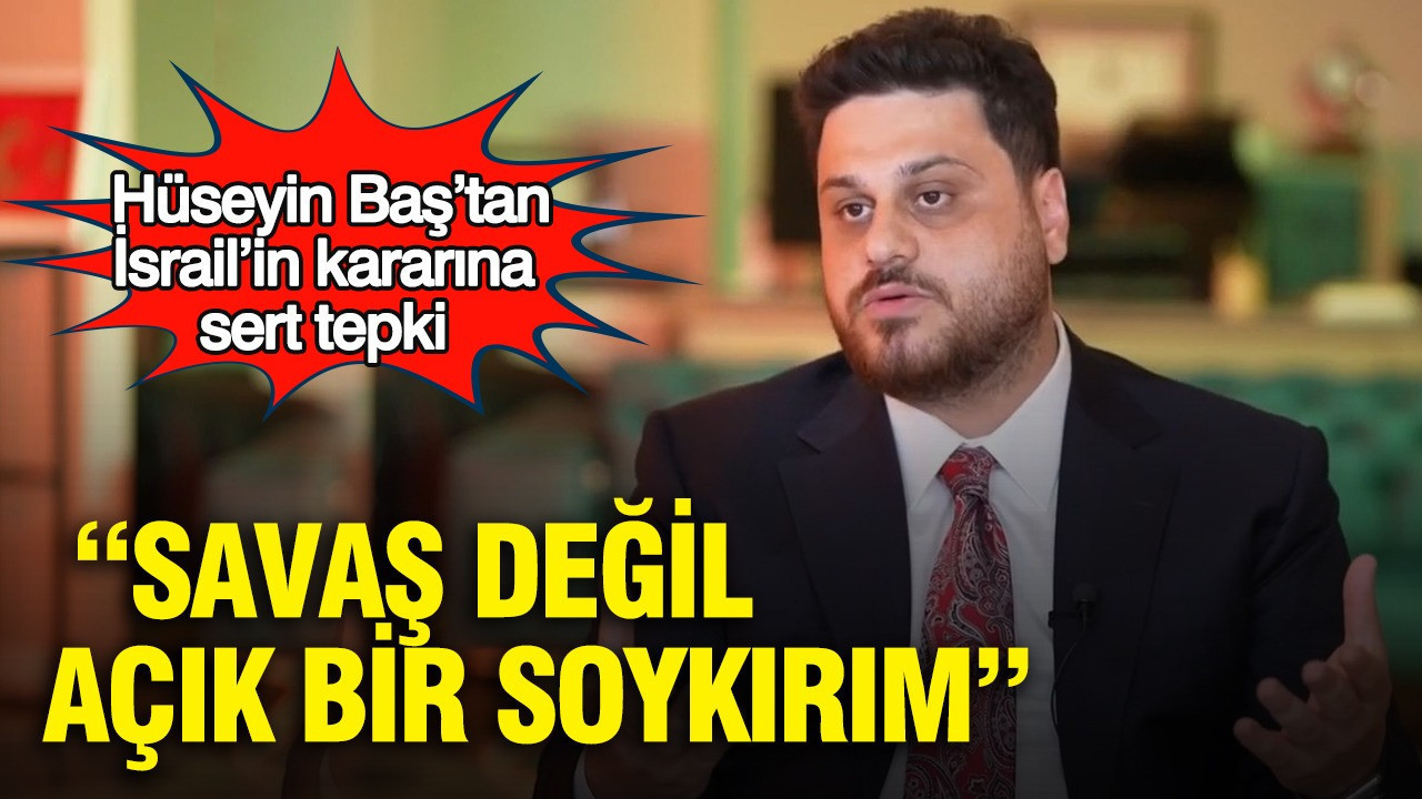 Hüseyin Baş'tan İsrail'e sert tepki: Savaş değil açık bir soykırım