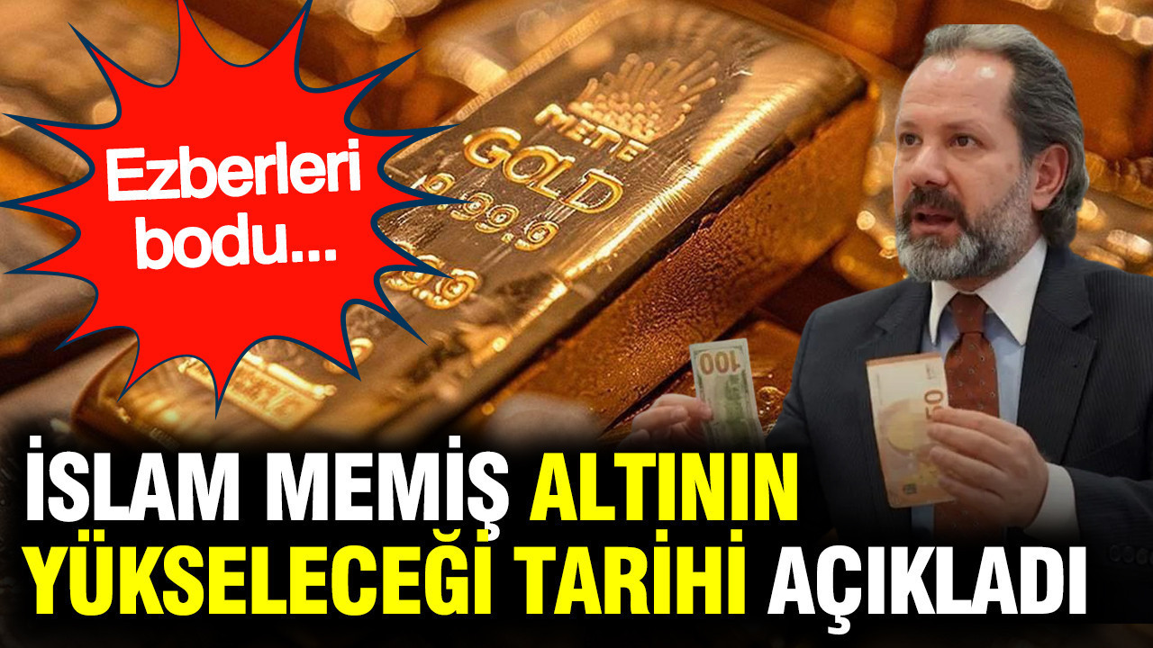 İslam Memiş altının yükseleceği tarihi açıkladı