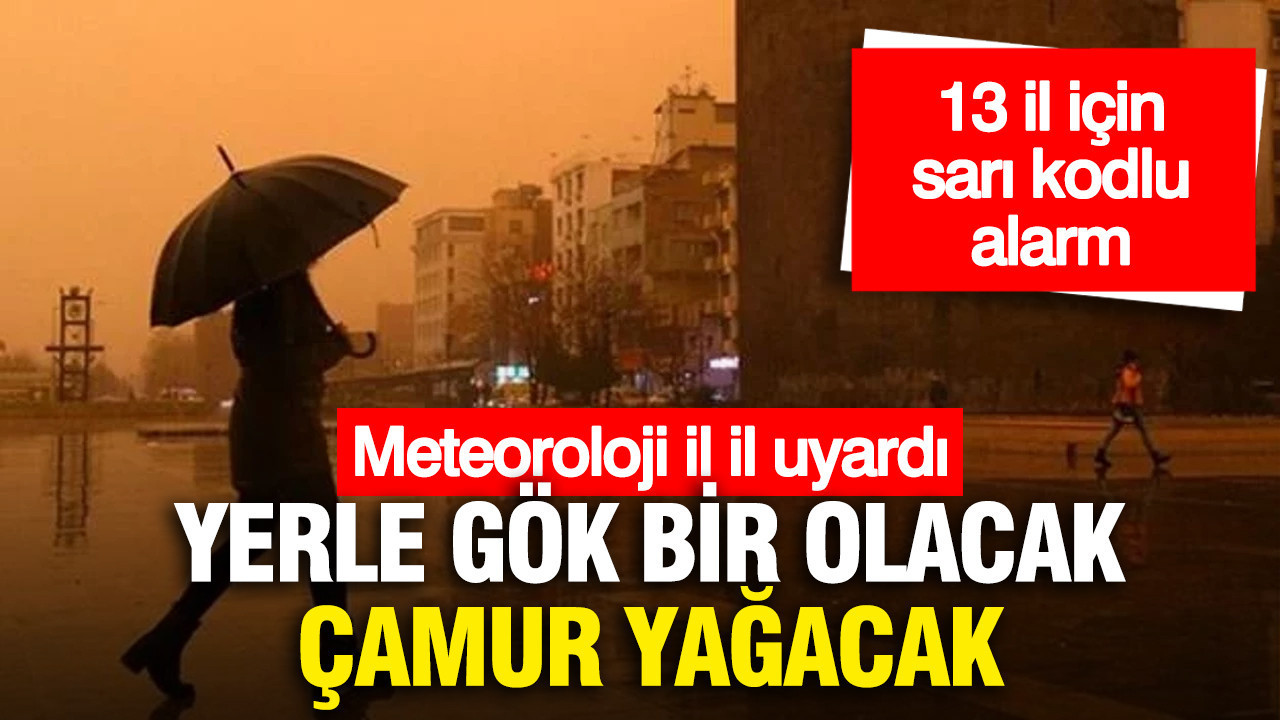 Meteoroloji açıkladı: Yerle gök bir olacak, çamur …