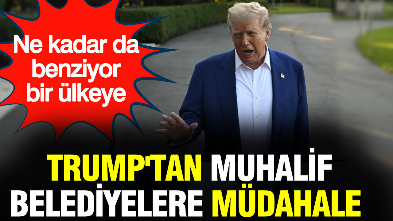 Ne kadar da benziyor bir ülkeye: Trump'tan muhalif belediyelere müdahale