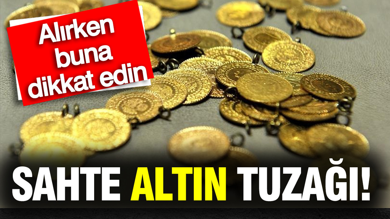 Sahte altın tuzağı: Yatırımcıların buna dikkat etmesi gerekiyor