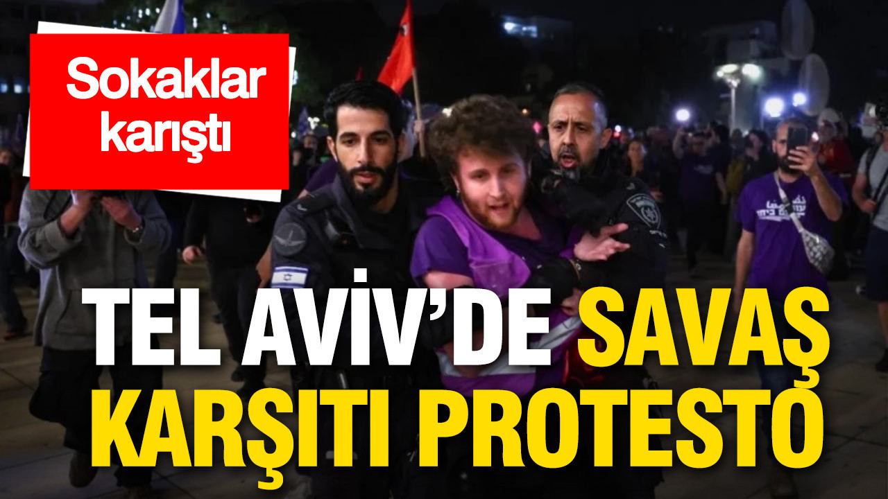 Tel Aviv’de savaş karşıtı protesto: Çok sayıda gözaltı var