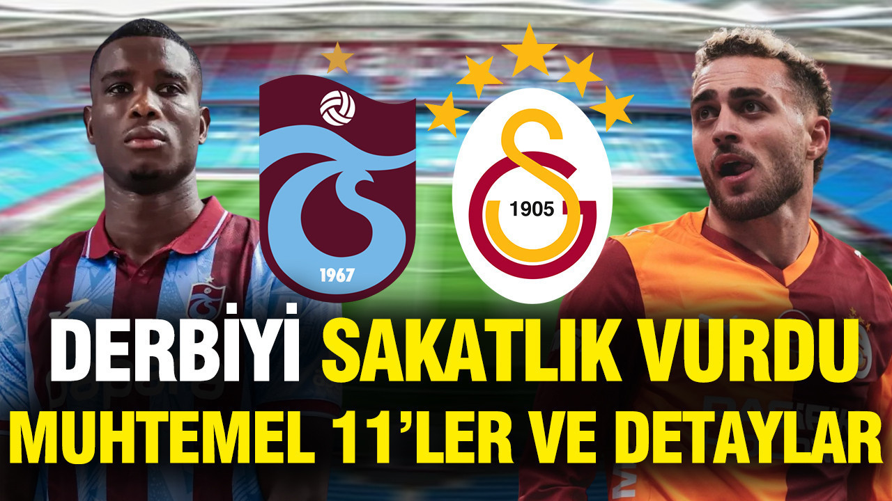 Trabzonspor-Galatasaray derbisini sakatlık vurdu: İşte muhtemel 11'ler