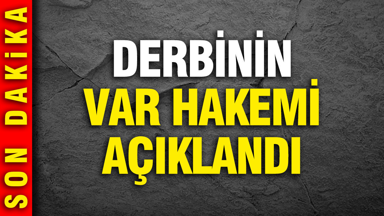 Trabzonspor-Galatasaray derbisinin VAR hakemi açıklandı