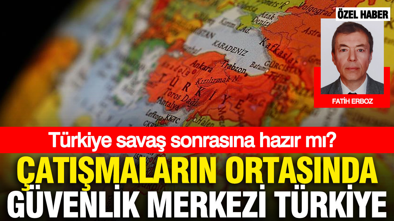 Türkiye savaş sonrasına hazır mı? Çatışmaların ortasında güvenlik merkezi Türkiye