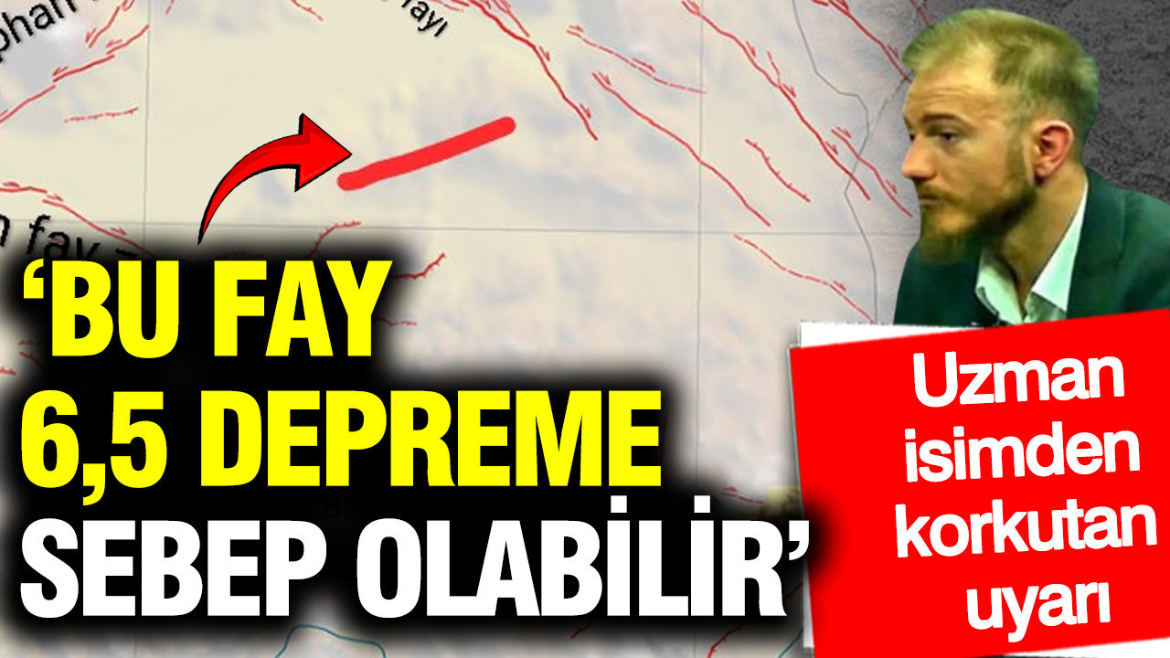 Uzman isimden korkutan uyarı: Bu fay 6,5 depreme sebep olabilir