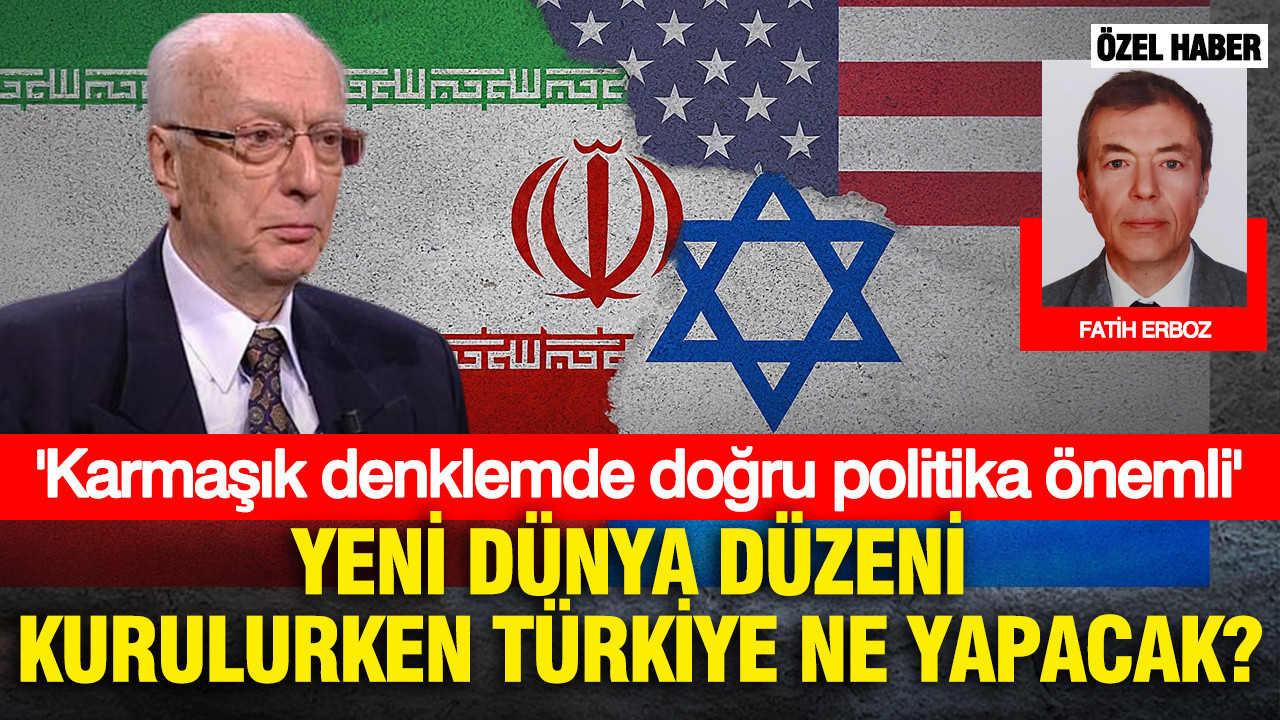 Yeni dünya düzeni kurulurken Türkiye ne yapacak? 'Karmaşık denklemde doğru politika önemli'