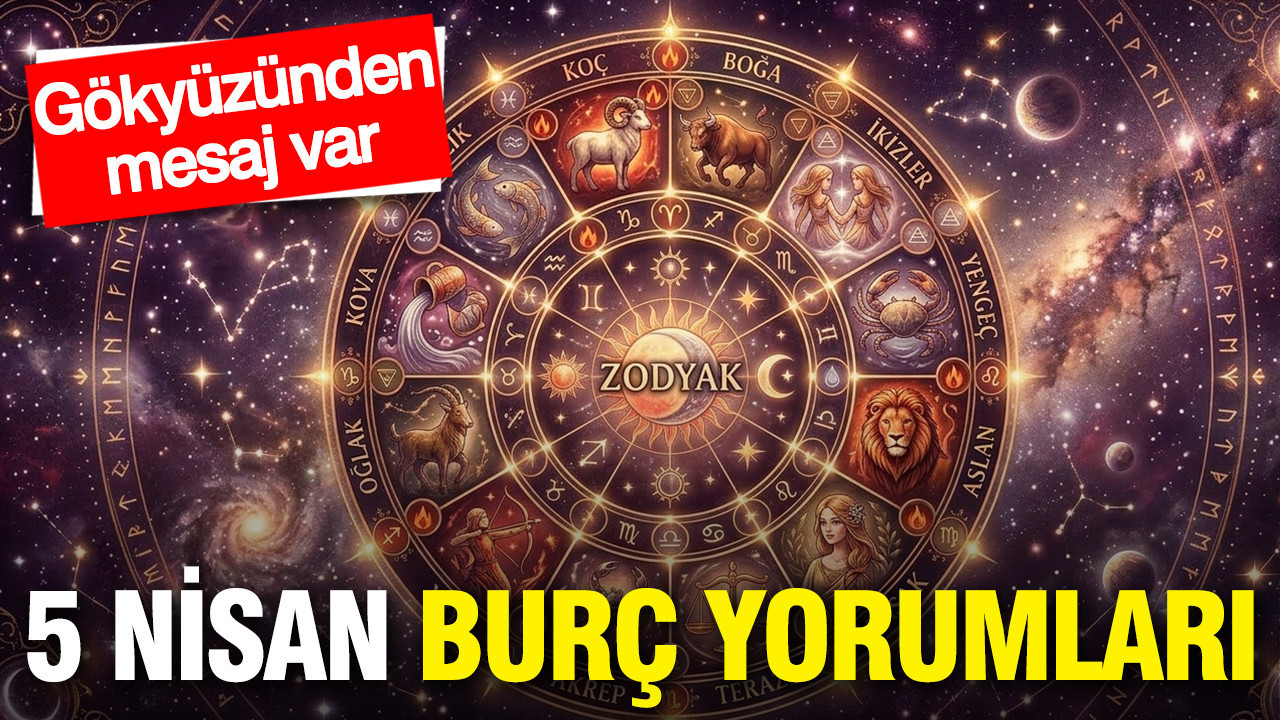 5 Nisan günlük burç yorumları: Gökyüzünden mesaj var