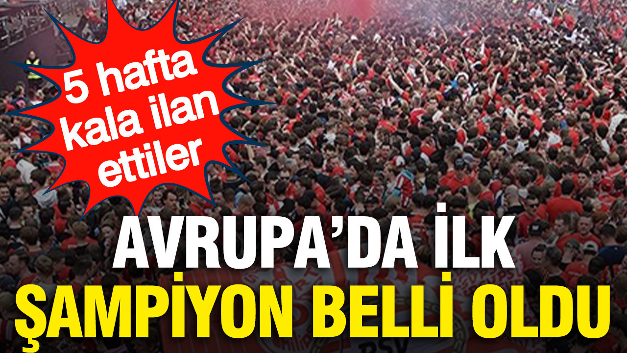 Avrupa'da ilk şampiyon belli oldu: 5 hafta kala il…