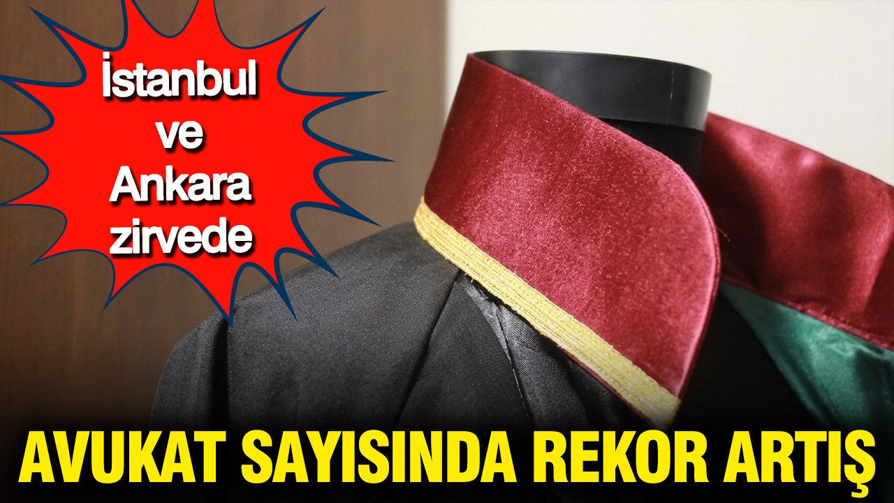 Avukat sayısı 5 yılda yüzde 44 arttı: İstanbul ve Ankara zirvede