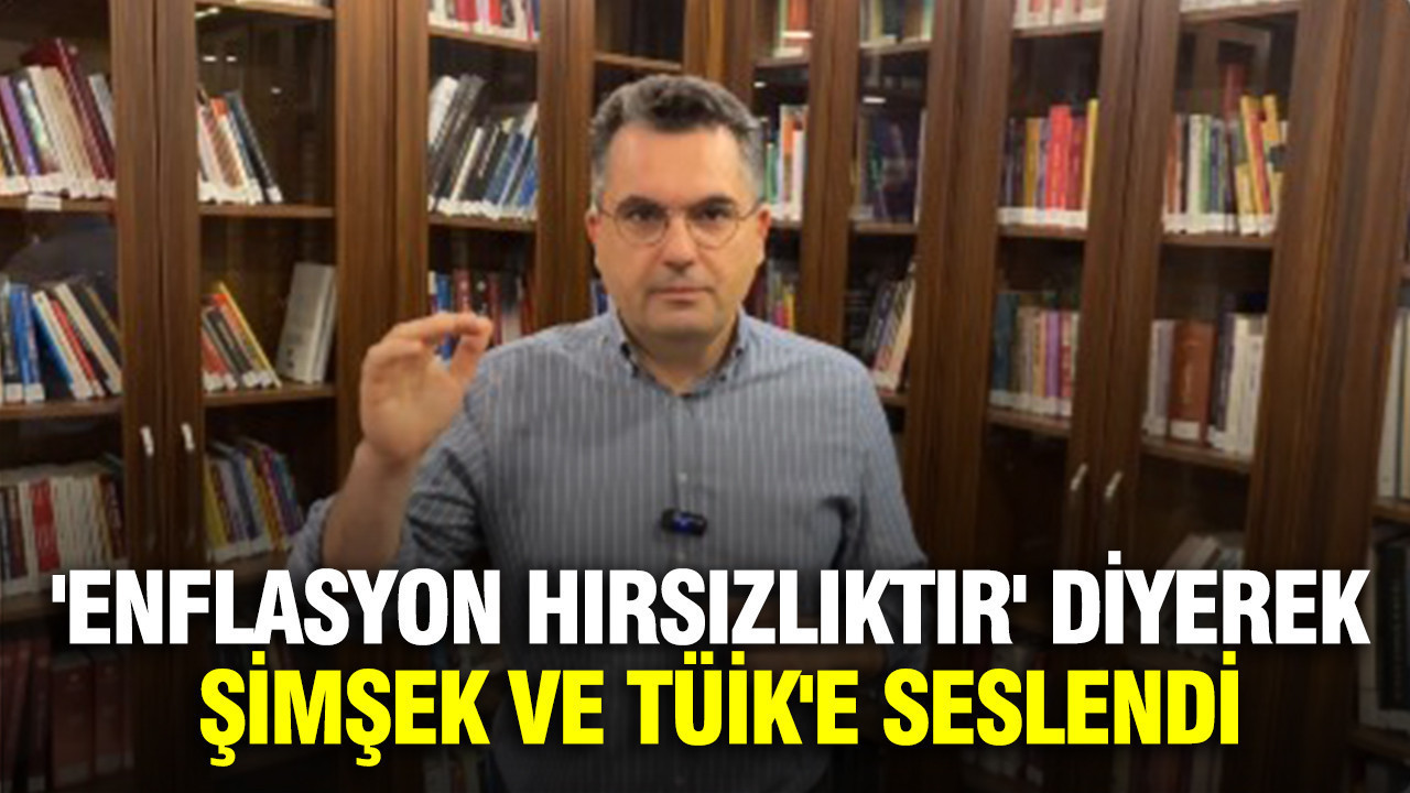 Burak Dalgın 'enflasyon hırsızlıktır' diyerek Mehmet Şimşek ve TÜİK'e seslendi