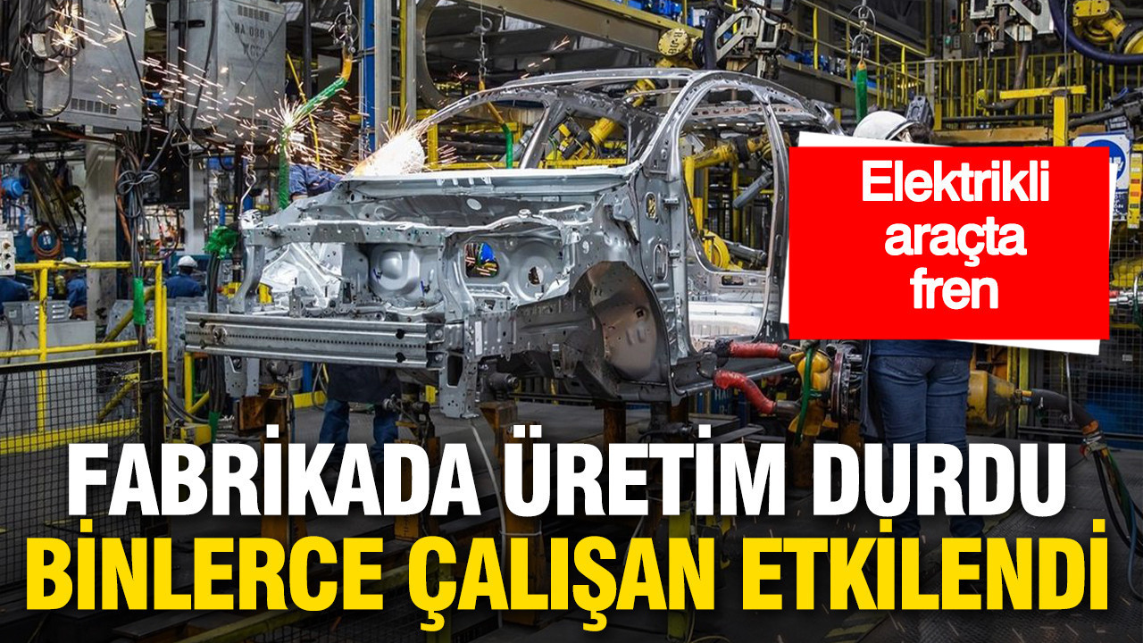 Elektrikli araçta fren: GM fabrikasında üretim durdu, binlerce çalışan etkilendi