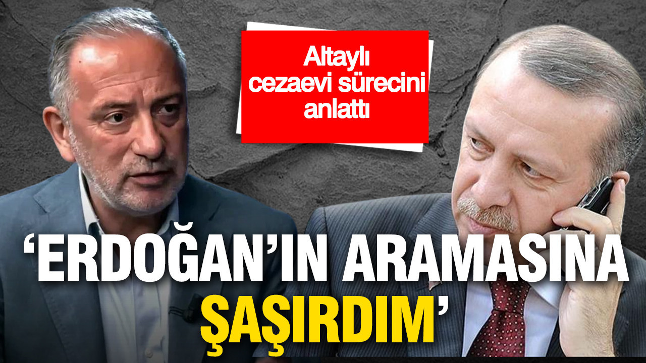 Erdoğan'ın aramasına Altaylı'dan ilk yorum: 'Şaşırdım'