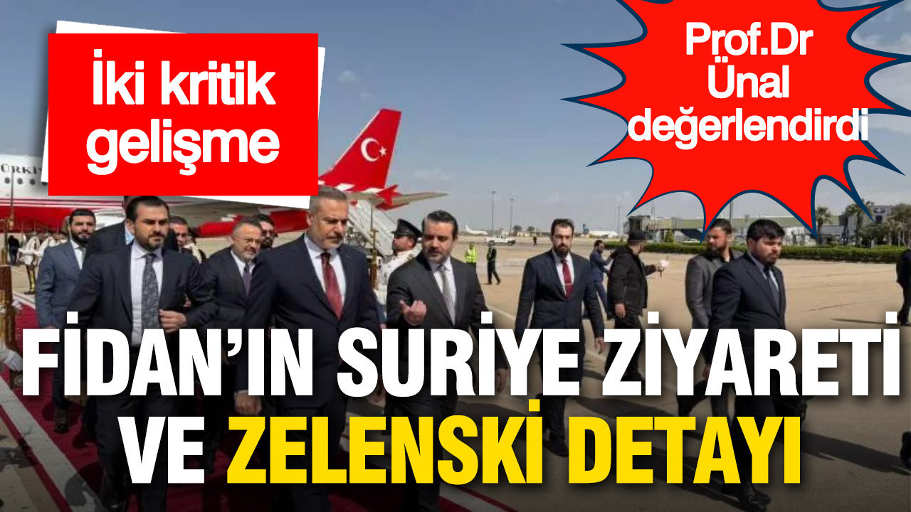 İki kritik gelişme bir arada: Fidan’ın Suriye ziyareti ve Zelenski detayı