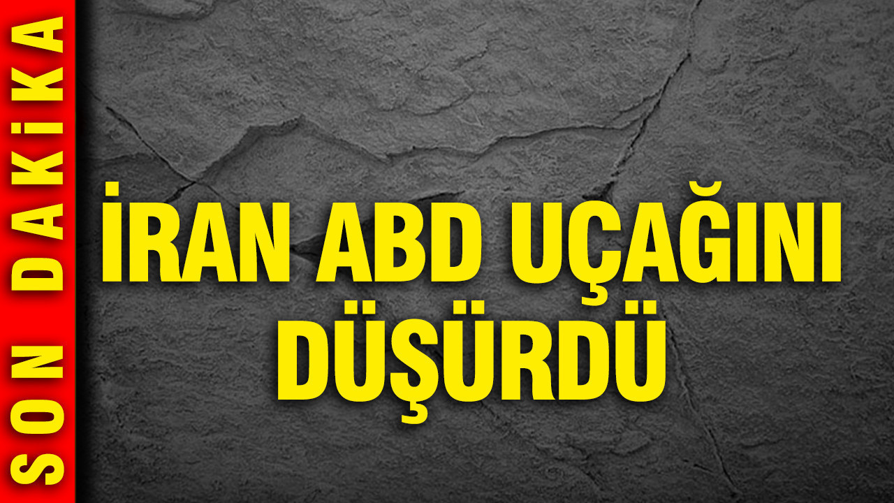 İran, ABD uçağını düşürdü