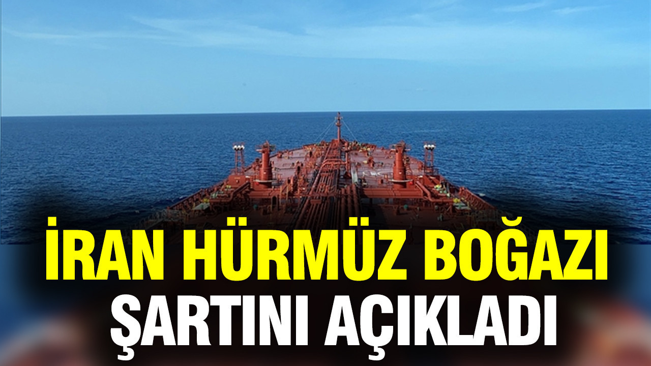 İran Hürmüz Boğazı şartını açıkladı