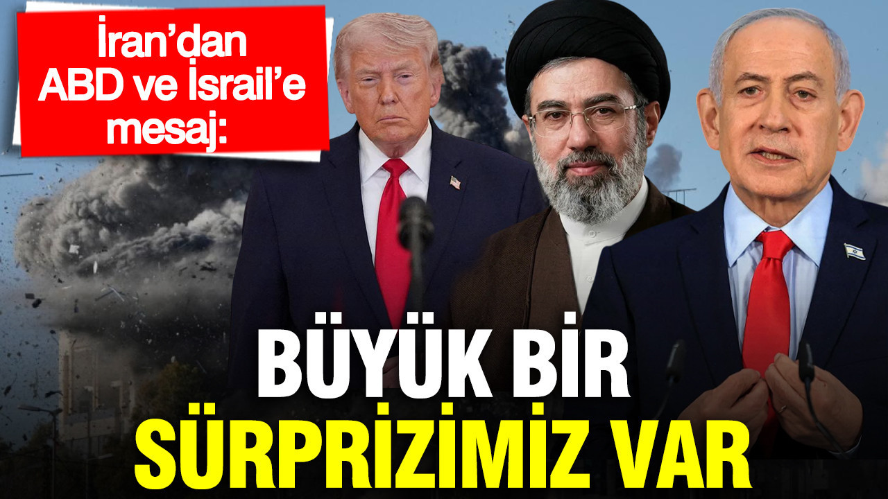 İran’dan ABD ve İsrail’e mesaj: Büyük bir sürprizimiz var