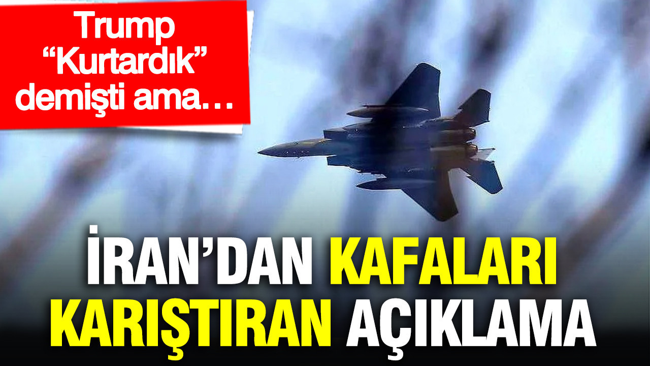 İran’dan kafaları karıştıran açıklama: Trump “Kurtardık” demişti ama…