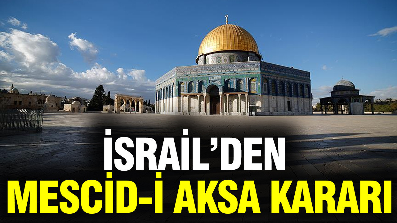 İsrail’den Mescid-i Aksa kararı