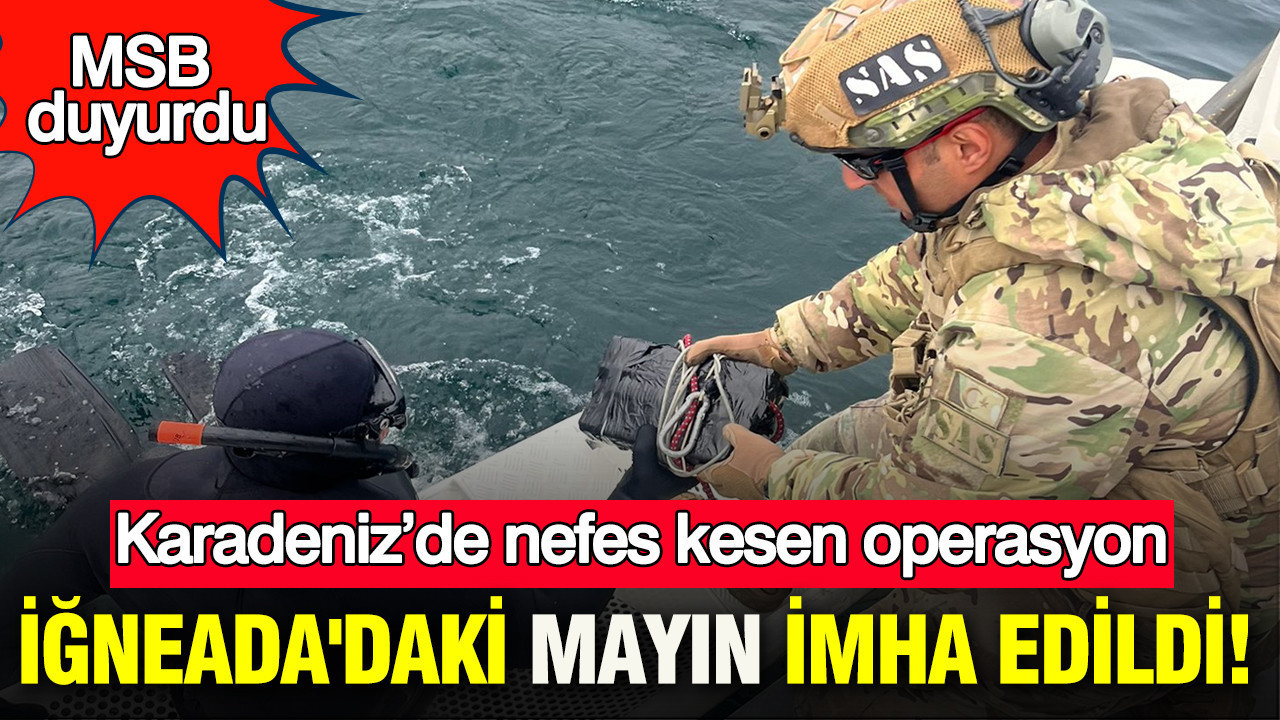 MSB duyurdu: İğneada'da mayın imha edildi: Karadeniz’de nefes kesen operasyon