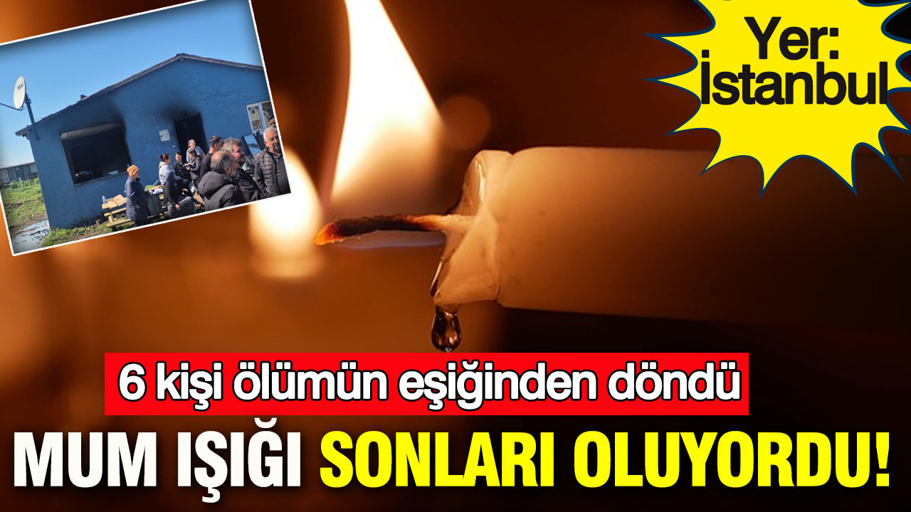 Mum ışığı sonları oluyordu: Silivri’de 6 kişi ölümün eşiğinden döndü