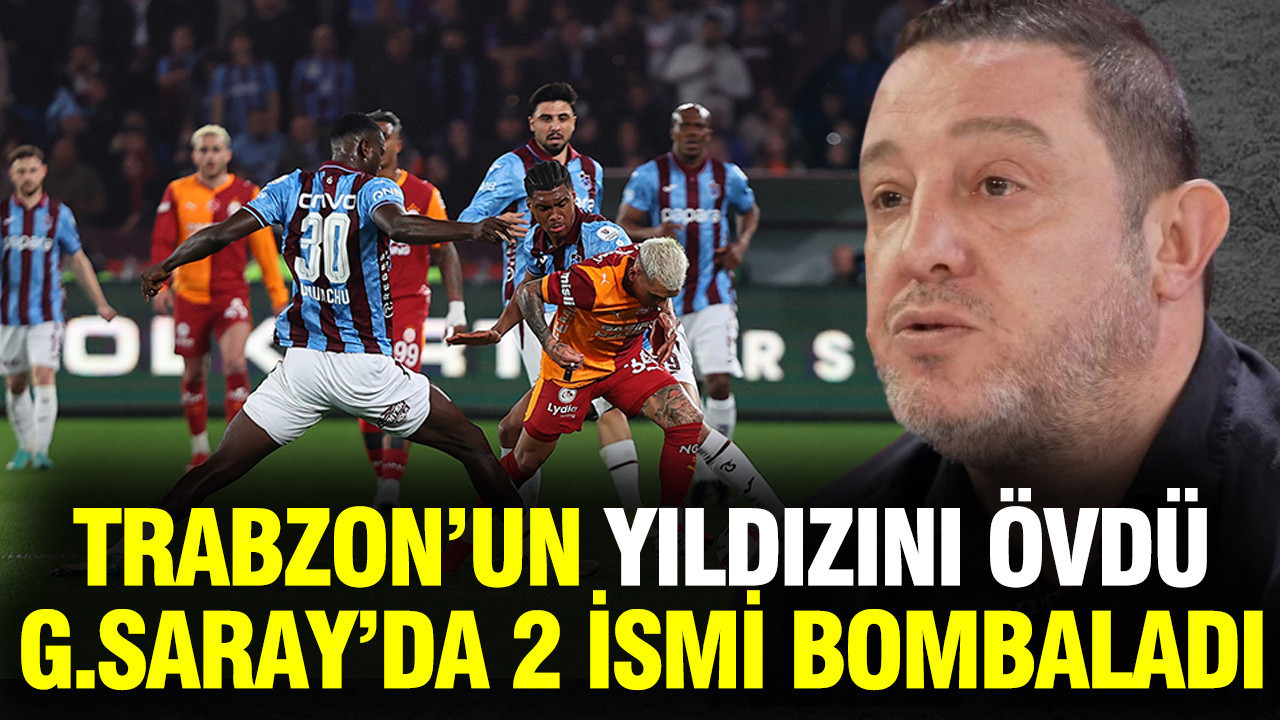 Nihat Kahveci, Galatasaraylı 2 futbolcuya patladı: Trabzonspor'un yıldızını övmelere doyamadı