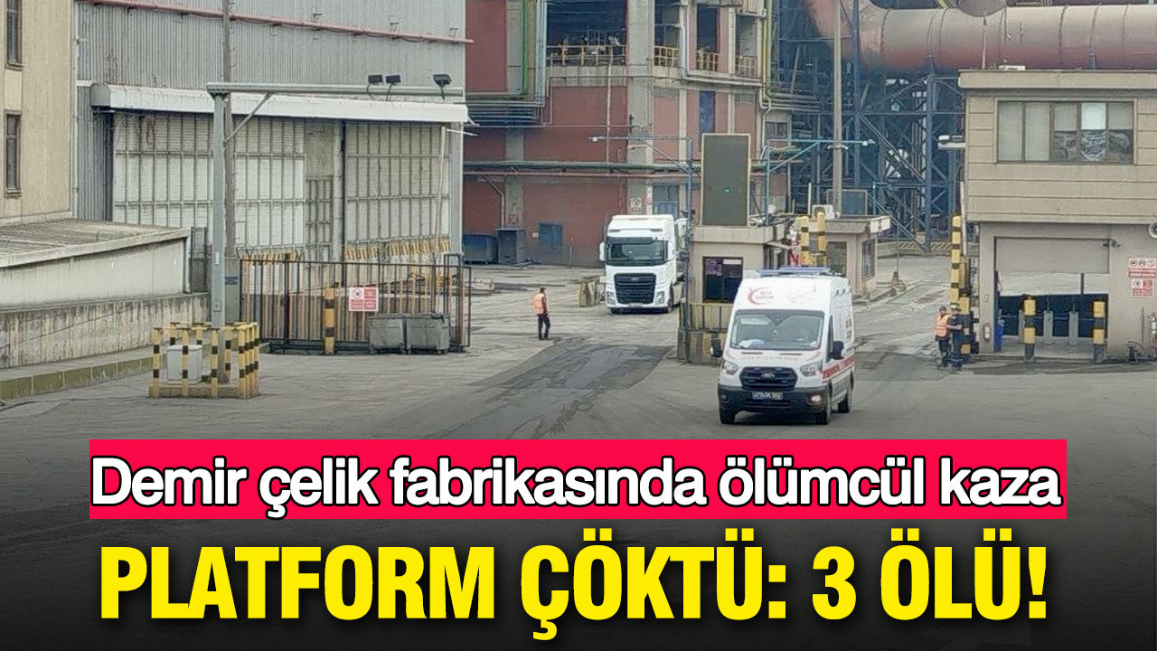 Platform çöktü 3 ölü: Kocaeli demir çelik fabrikasında ölümcül kaza