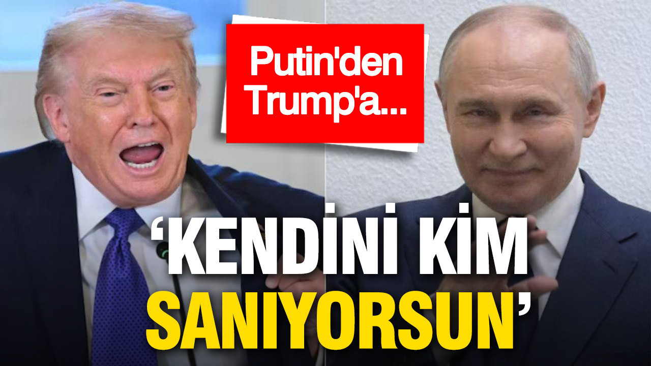 Putin'den Trump'a: 'Kendini kim sanıyorsun?'