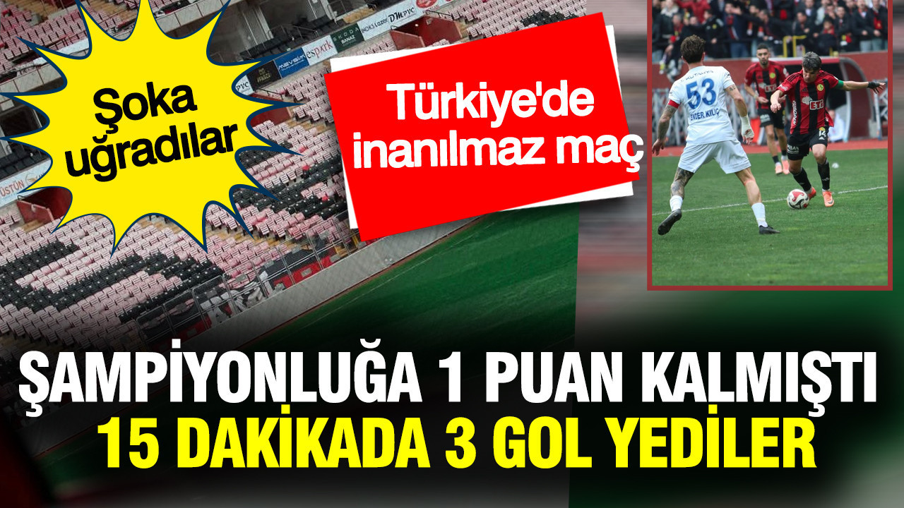 Şampiyonluğa 1 puan kalmıştı, 15 dakikada 3 gol yiyerek şoka uğradılar... Türkiye'de inanılmaz maç