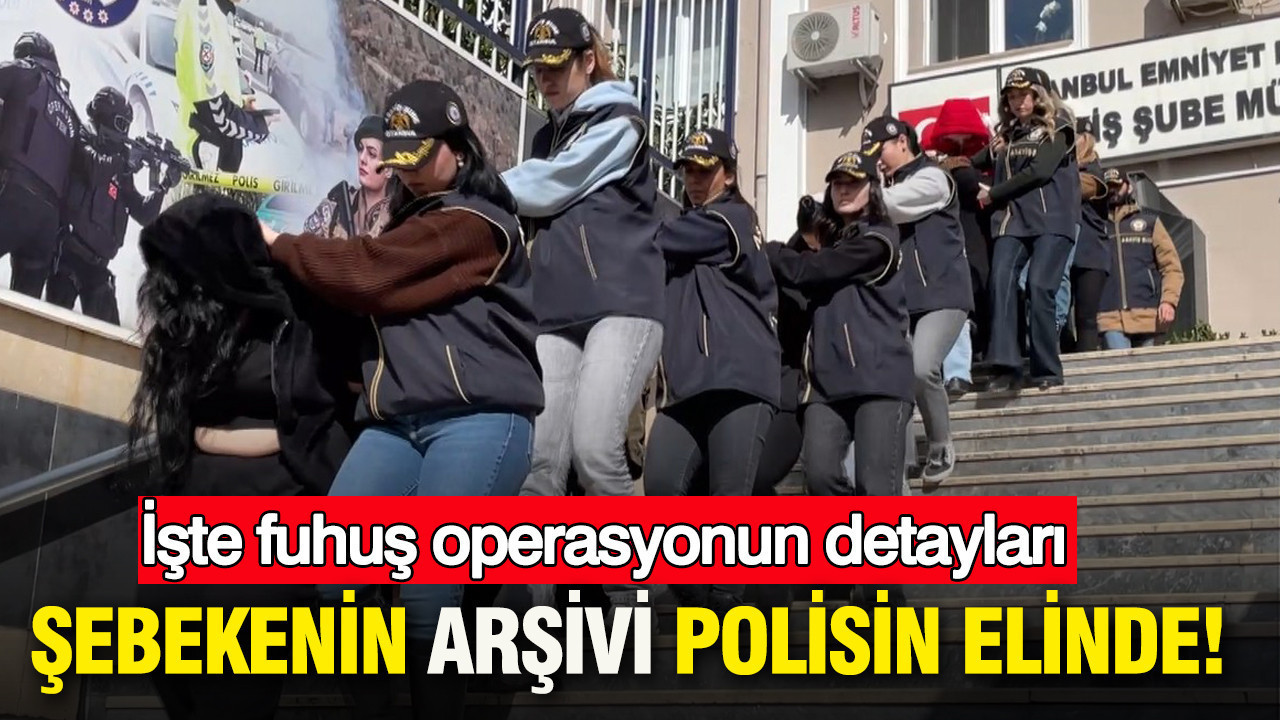 Şebekenin kirli arşivi polisin elinde: İşte fuhuş operasyonun detayları