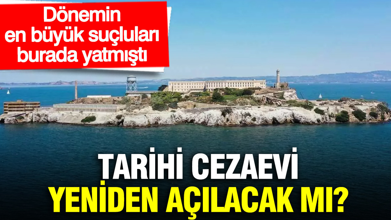 Tarihi cezaevi Alcatraz yeniden açılacak mı? Dönemin en büyük suçluları burada yatmıştı