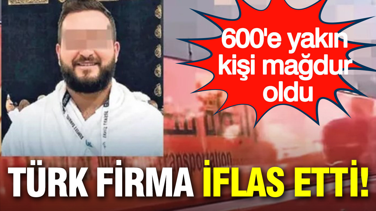 Türk firma iflas etti: 600'e yakın kişi mağdur oldu
