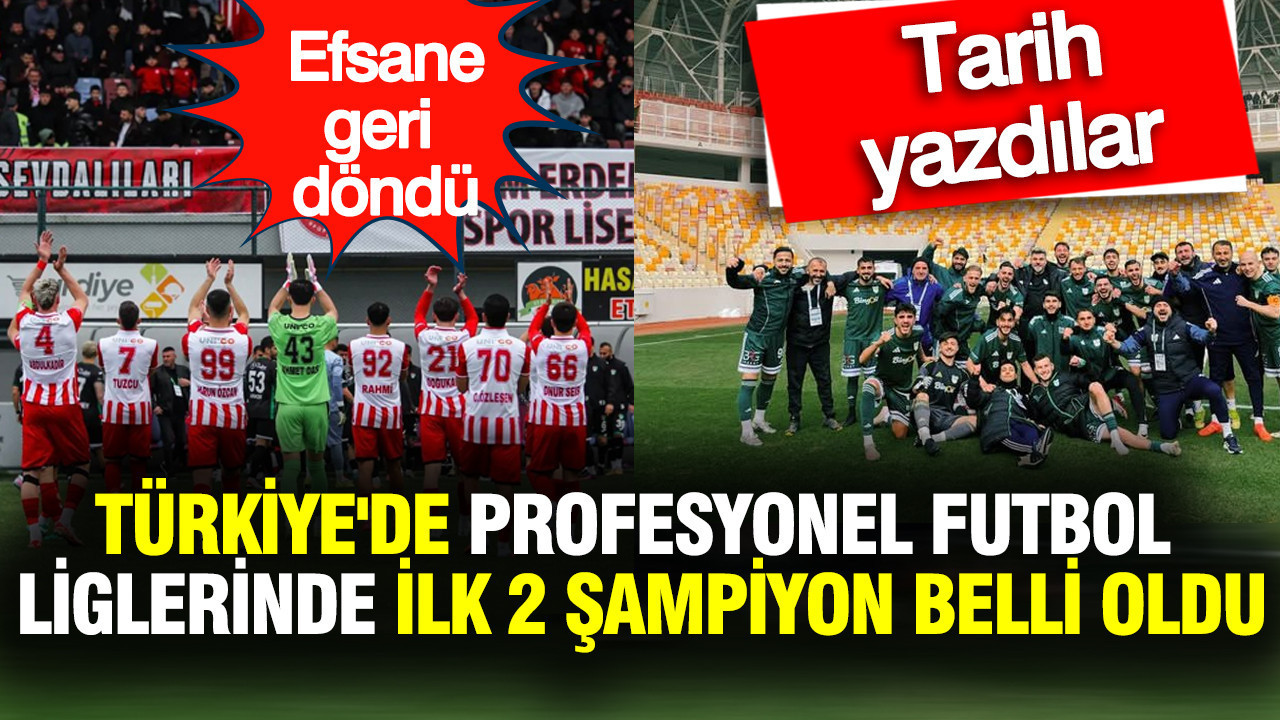 Türkiye'de profesyonel futbol liglerinde ilk şampiyonlar belli oldu: Tarih yazdılar