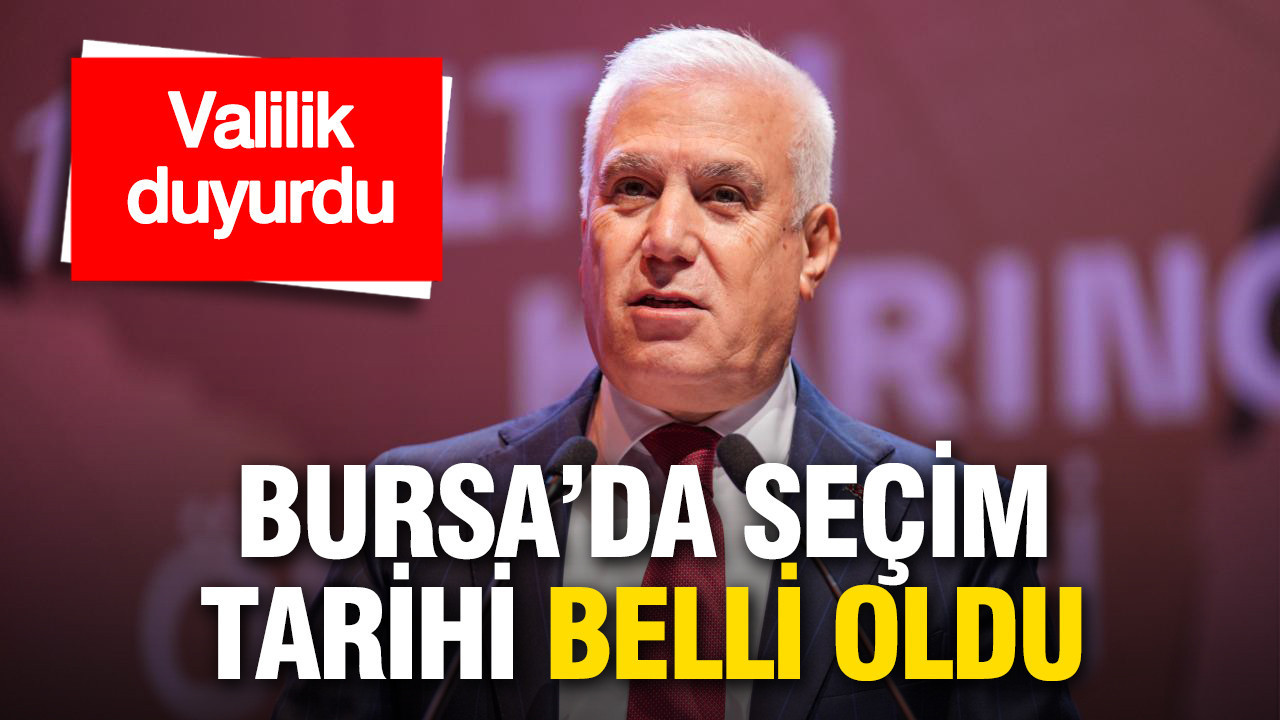 Valilik duyurdu: Bursa’da seçim 9 Nisan’da