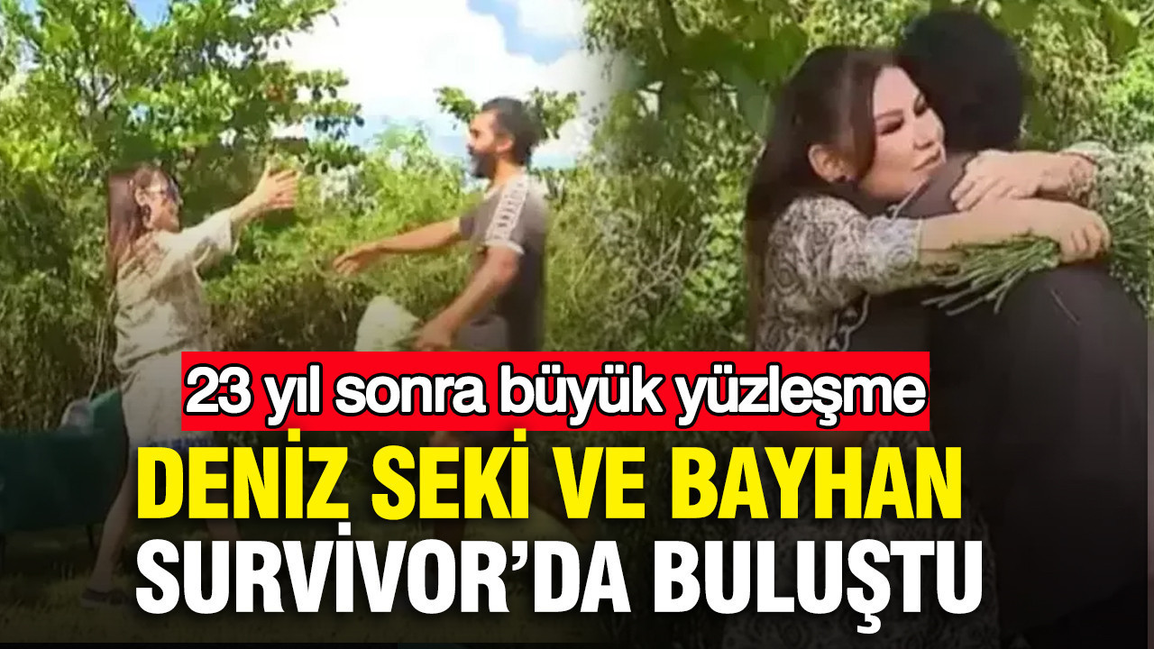 23 yıl sonra büyük yüzleşme: Deniz Seki ve Bayhan Survivor’da buluştu