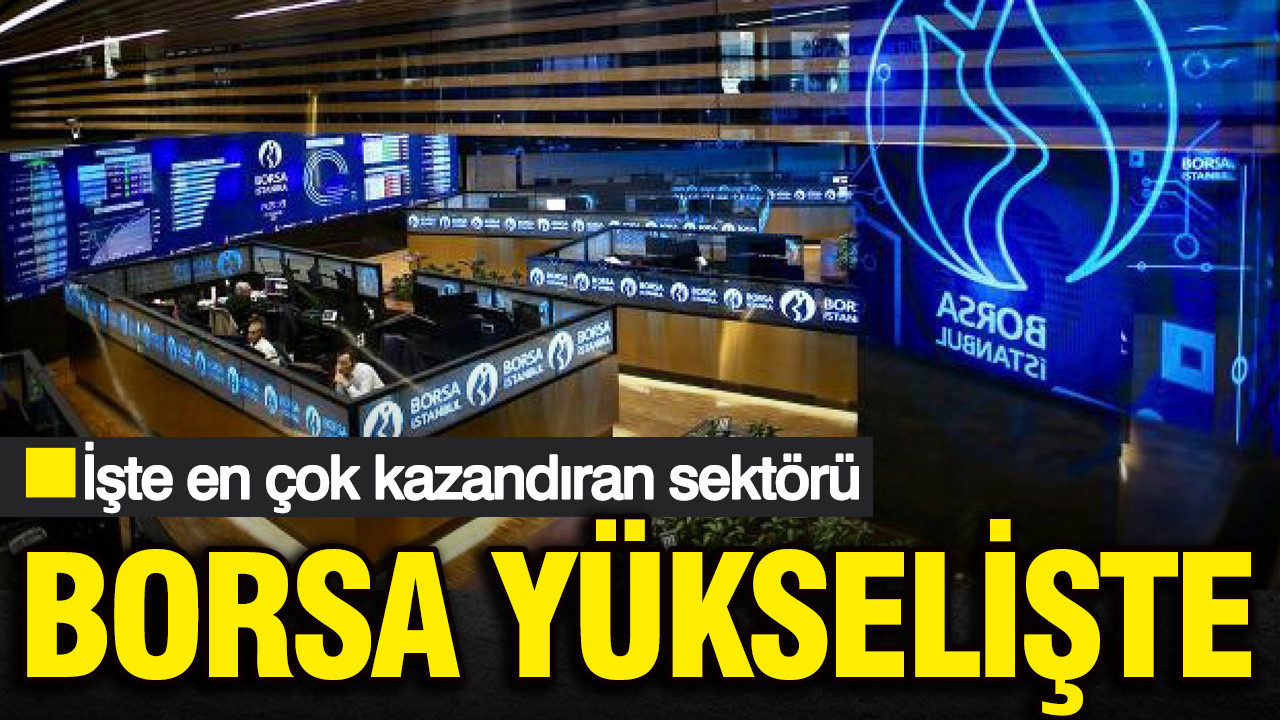 Borsa yükselişte: İşte en çok kazandıran ve kaybettiren sektörler? (6 Nisan 2026)
