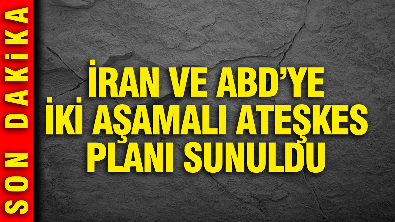 İran ve ABD’ye iki aşamalı ateşkes planı sunuldu
