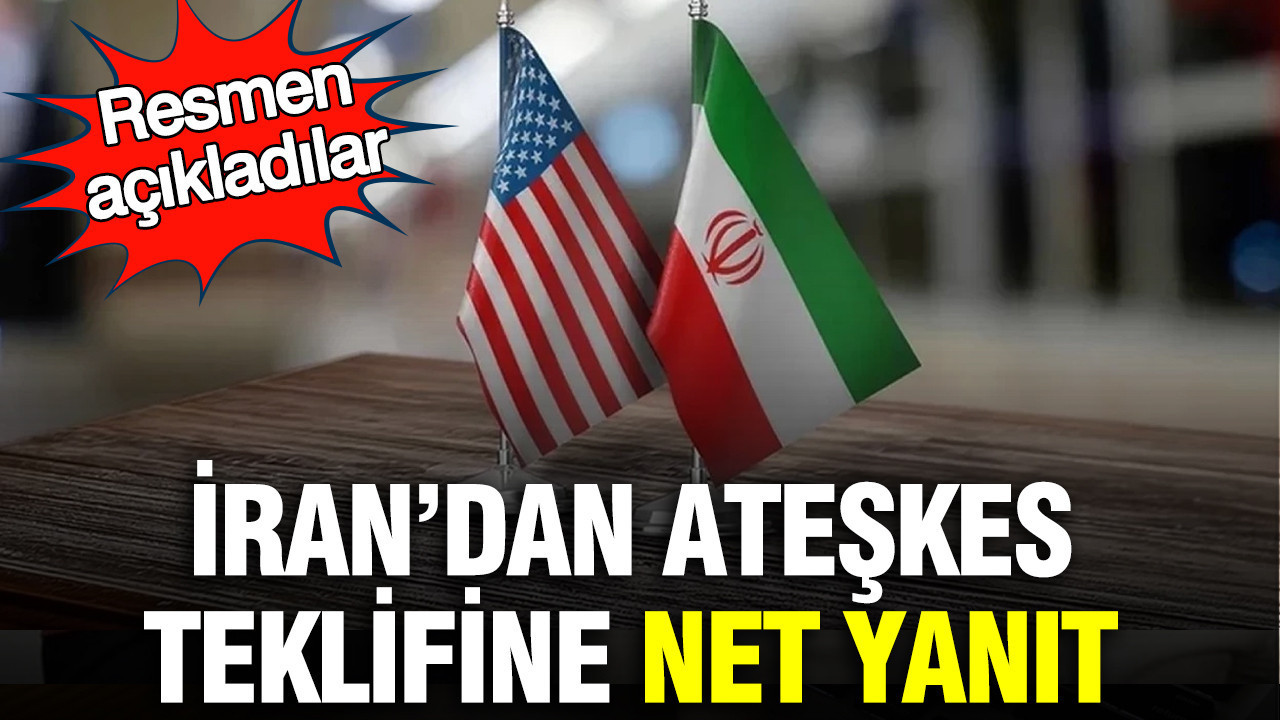 İran’dan ateşkes teklifine net yanıt: Resmen açıkladılar