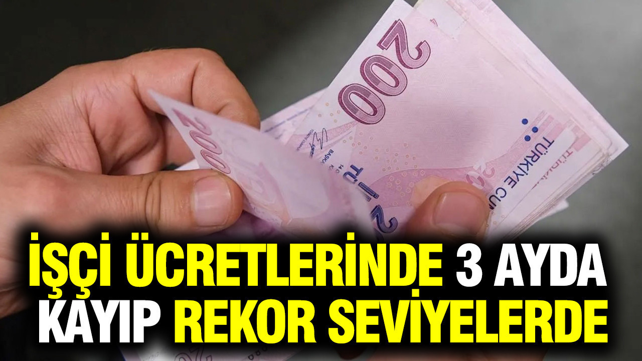 İşçi ücretlerinde 3 ayda kayıp rekor seviyelerde: Enflasyon ve vergi kıskacı...