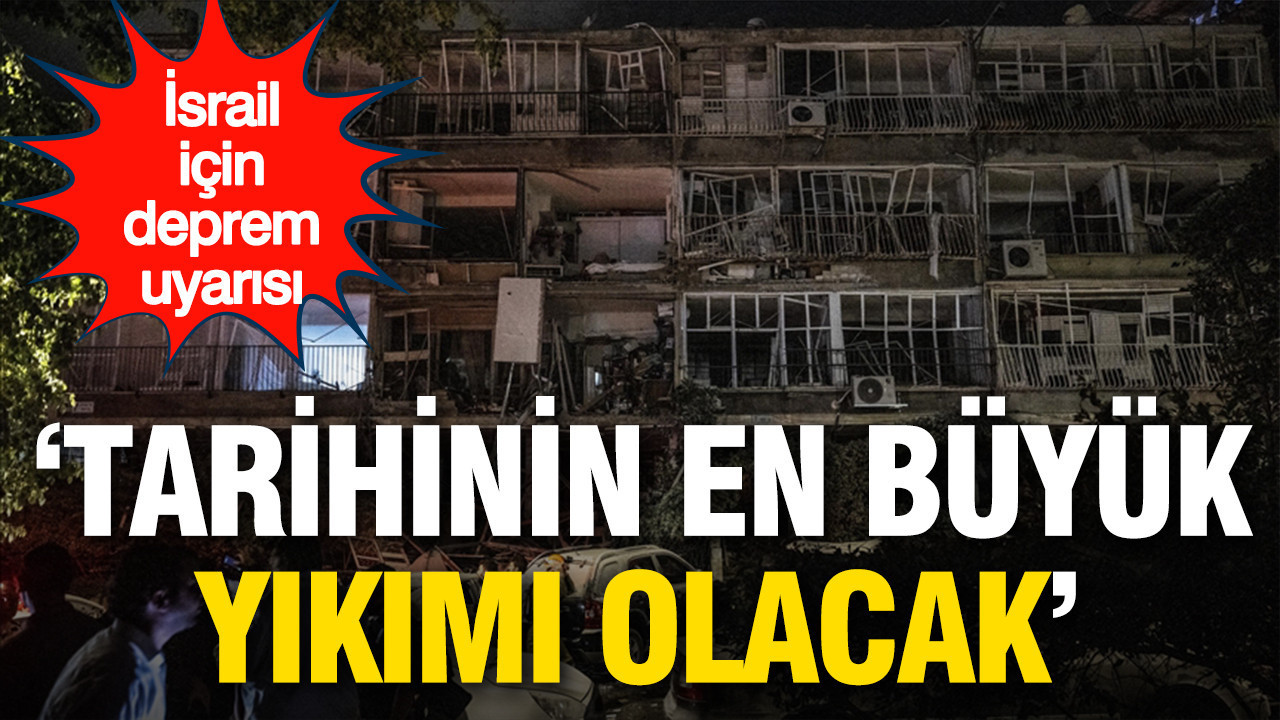 İsrail için deprem uyarısı: 'Tarihinin en büyük yıkımı olacak'