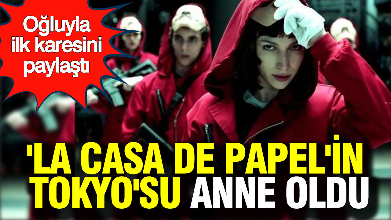 'La Casa De Papel'in Tokyo'su Ursula Corbero anne oldu: Oğluyla ilk fotoğrafını paylaştı