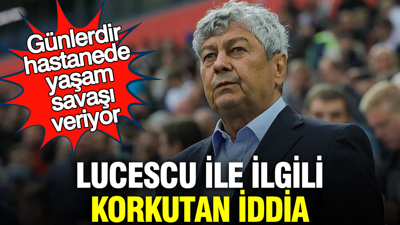 Lucescu ile ilgili korkutan iddia: Günlerdir hastanede yaşam savaşı veriyor