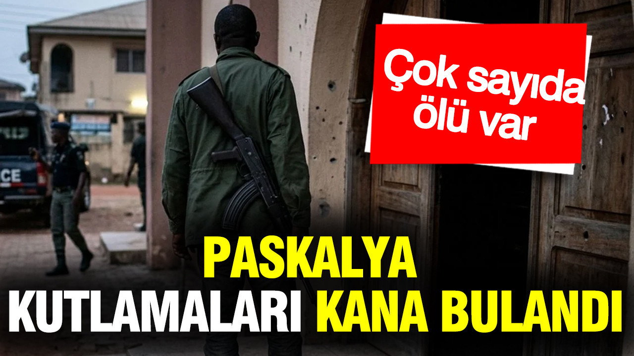 Nijerya'da Paskalya kutlamaları kana bulandı: Çok sayıda ölü var