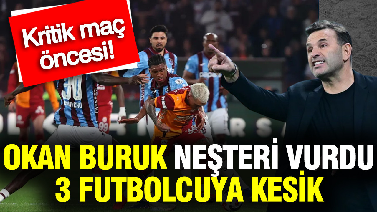 Okan Buruk neşteri vurdu: 3 futbolcuya kritik maç öncesi kesik...