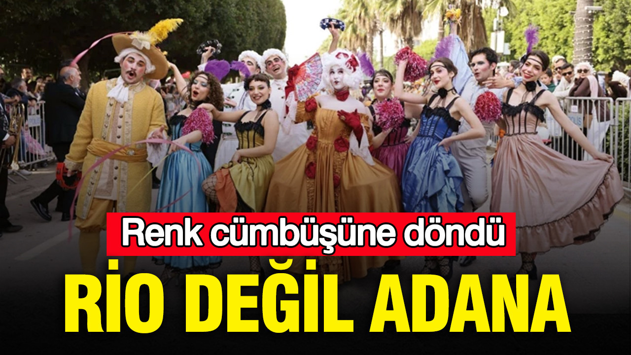 Rio değil Adana: Renk cümbüşüne döndü