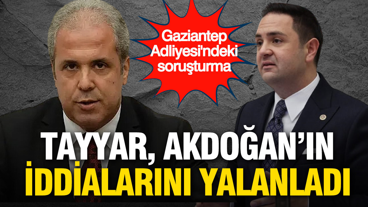 Şamil Tayyar, CHP’li Akdoğan'ın iddialarını madde madde yalanladı