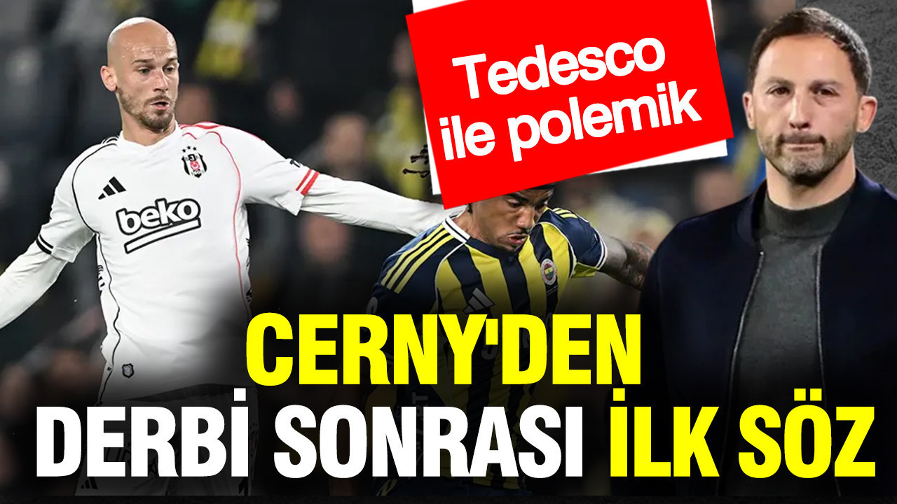 Tedesco ile tartışmıştı: Cerny'den derbi sonrası ilk söz
