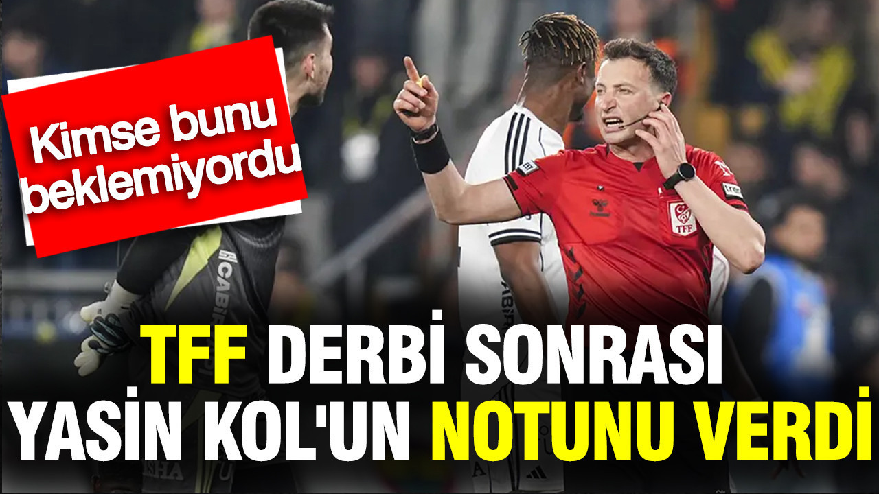 TFF, derbi sonrası Yasin Kol'un notunu verdi... Kimse bunu beklemiyordu