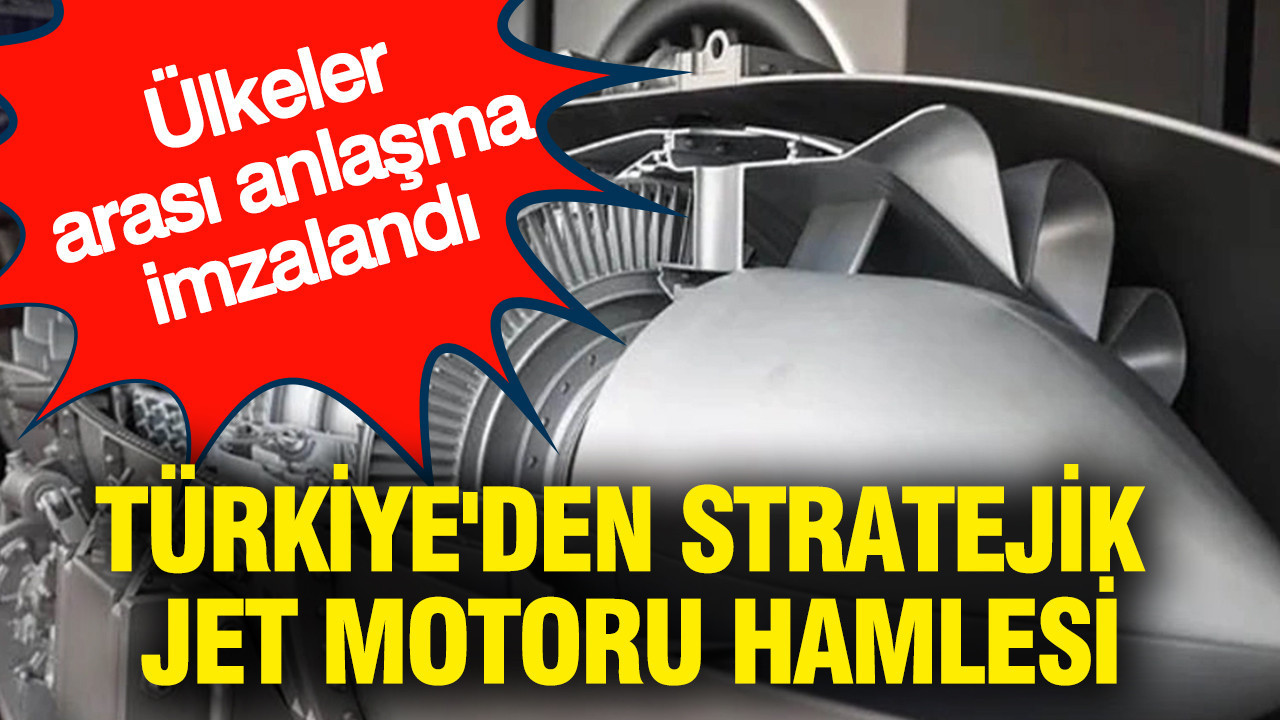 Türkiye'den jet motoru için stratejik hamle... Ülkeler arası anlaşma imzalandı